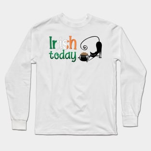 Irish today Long Sleeve T-Shirt